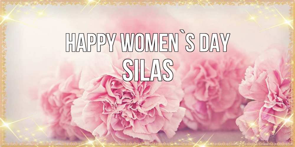 Greetings card с именем, Silas happy women`s day розовые цветы на международный женский день Greetings with text for free download 